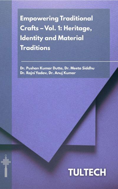 Empowering Traditional Crafting: Volume I — Heritage, Identity and Material Traditions